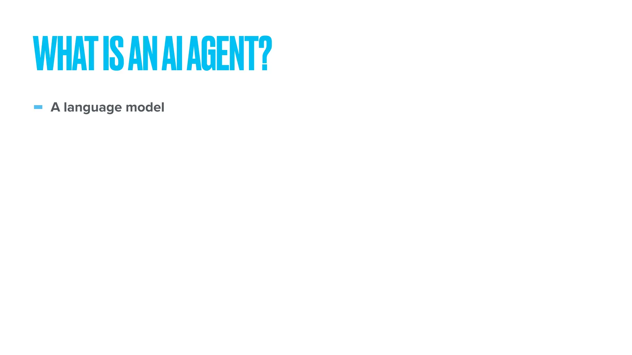 - A language model WHATISANAIAGENT? 