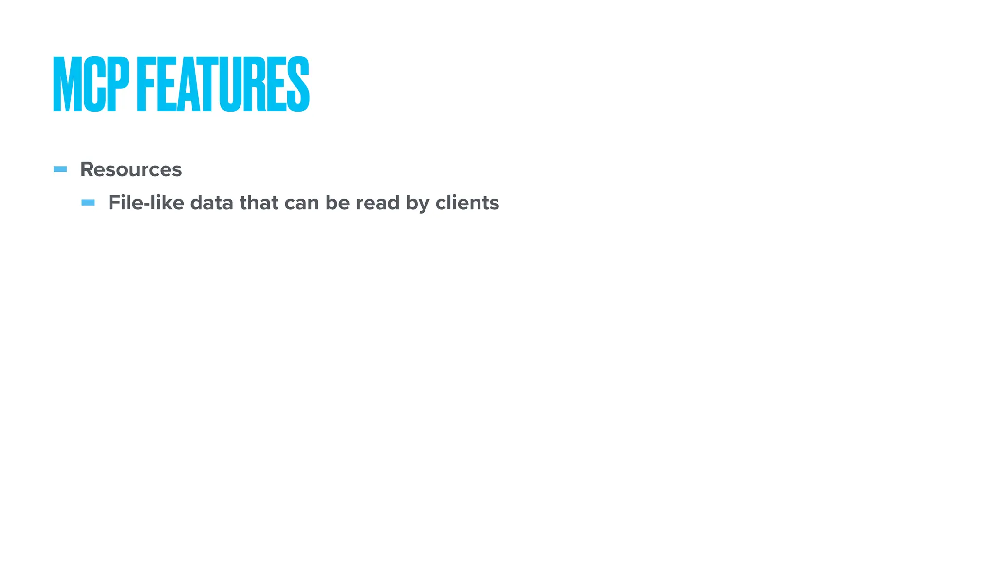 - Resources - File-like data that can be read by clients MCPFEATURES 