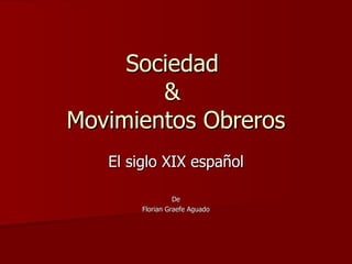 Sociedad  &  Movimientos Obreros El siglo XIX español De Florian Graefe Aguado 
