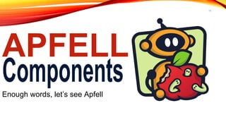 18
APFELL
Enough words, let’s see Apfell
 