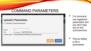 COMMAND PARAMETERS
37
• If a command
has registered
parameters and
you don’t type
any on the
command line
• Pop-up dialog
to fill in
parameters
 