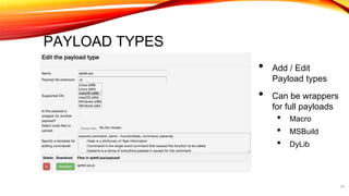 PAYLOAD TYPES
• Add / Edit
Payload types
• Can be wrappers
for full payloads
• Macro
• MSBuild
• DyLib
19
 