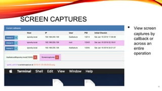 SCREEN CAPTURES
35
• View screen
captures by
callback or
across an
entire
operation
 