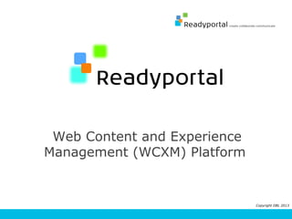 Web Content and Experience
Management (WCXM) Platform

Copyright DBL 2013

 