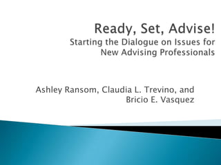 Ashley Ransom, Claudia L. Trevino, and
                    Bricio E. Vasquez
 