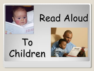 Read Aloud

   To
Children
 