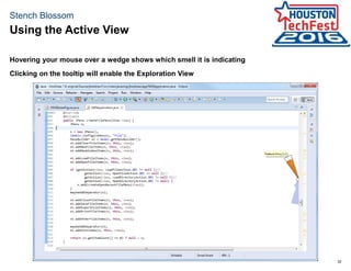 32
Stench Blossom
Hovering your mouse over a wedge shows which smell it is indicating
Clicking on the tooltip will enable the Exploration View
Using the Active View
 
