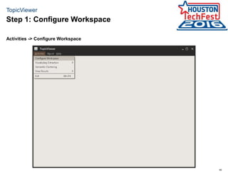 40
TopicViewer
Activities -> Configure Workspace
Step 1: Configure Workspace
 
