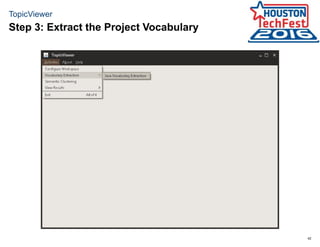 42
TopicViewer
Step 3: Extract the Project Vocabulary
 