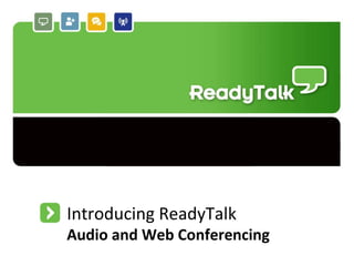 Introducing ReadyTalk Audio and Web Conferencing 