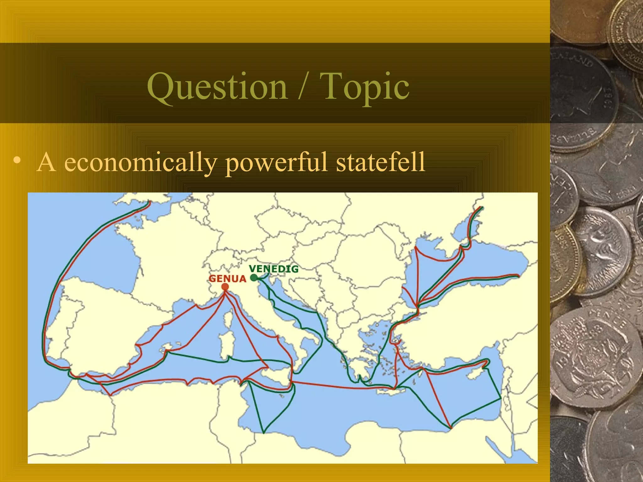 Question / Topic
• A economically powerful statefell