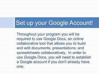   Headset with microphoneAccess Needs:Daily access to the Internet and email during courses