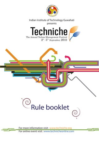 Indian Institute of Technology Guwahati
                          presents




                                       10




          Rule booklet

For more information visit : www.techniche.org
For online event visit : www.technicheonline.com
 