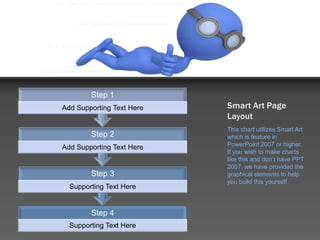 Smart Art Page LayoutThis chart utilizes Smart Art which is feature in PowerPoint 2007 or higher.  If you wish to make charts like this and don’t have PPT 2007, we have provided the graphical elements to help you build this yourself.