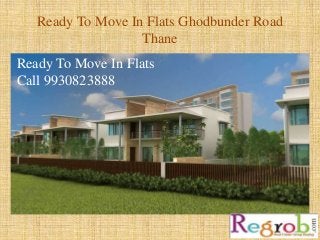 Ready To Move In Flats Ghodbunder Road
Thane
Ready To Move In Flats
Call 9930823888
 