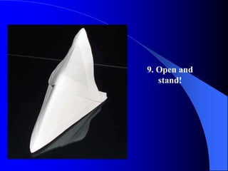 9. Open and
   stand!
 