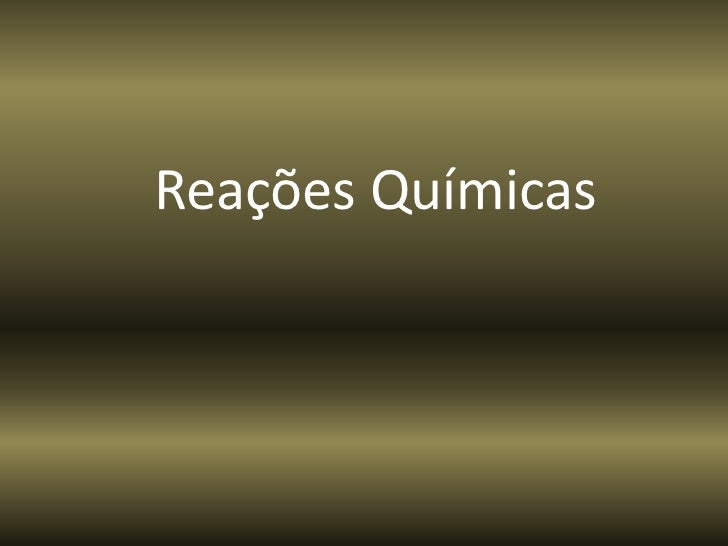 Reações Químicas 