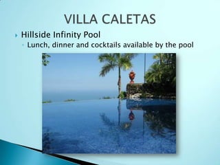  Hillside Infinity Pool
◦ Lunch, dinner and cocktails available by the pool
 