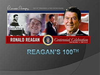 Reagan’s 100th 
