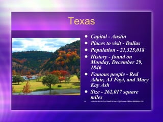 Texas Capital - Austin Places to visit - Dallas Population - 21,325,018 History - found on Monday, December 29, 1846 Famous people - Red Adair, AJ Fayt, and Mary Kay Ash Size - 262,017 square miles =600&ei=GuWeTvy-N6mSiALsna3-CQ&zoom=1&biw=800&bih=550 