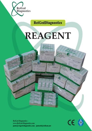 ReiGed
    Diagnostics


                          ReiGedDiagnostics



              REAGENT




ReiGed Diagnostics :
www.ReiGed-Diagnostics.com
janto@reiged-diagnostics.com jantosth@telkom.net
 