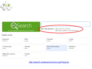 http://search.creativecommons.org/?lang=pt
 