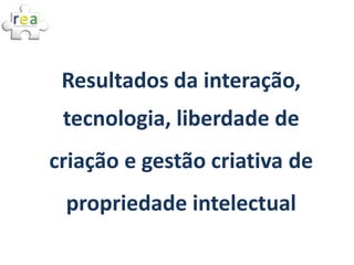 Obrigada!
      http://rea.net.br
          Débora Sebriam
Gestora de Comunicação Projeto REA-Brasil
       debora@educadi...