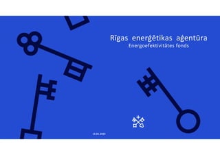 Rīgas enerģētikas aģentūra
12.01.2023
Energoefektivitātes fonds
 