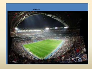 EstadioSantiago bernabeu
estadio
 