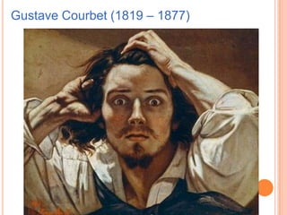 Gustave Courbet (1819 – 1877)

 