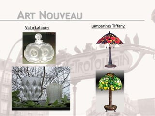 ART NOUVEAU
Vidro Lalique:

Lamparinas Tiffany:

 