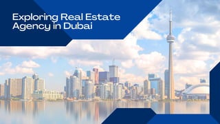 Exploring Real Estate
Agency in Dubai
 