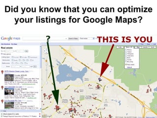 Did you know that you can optimize your listings for Google Maps? 