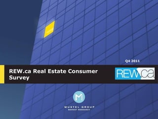 Q4 2011


REW.ca Real Estate Consumer
Survey




                                        1
 