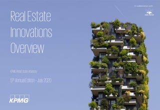 1© 2020 KPMG Advisory N.V., all rights reserved.
RealEstate
Innovations
Overview
KPMGRealEstateAdvisory
5th AnnualEdition–July2020
In collaboration with:
 