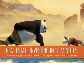 REAL ESTATE INVESTING IN 10 MINUTES
Basic strategies for the acquisition of long-term wealth with properties.
 