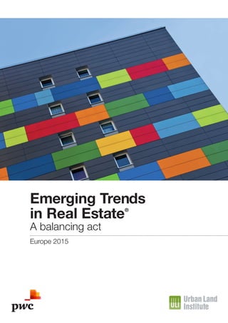 Emerging Trends
in Real Estate®
A balancing act
Europe 2015
 