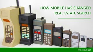 HOW	MOBILE	HAS	CHANGED		
REAL	ESTATE	SEARCH	
 