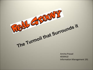 The Turmoil that Surrounds it Amrita Prasad 4939410 Information Management 191 