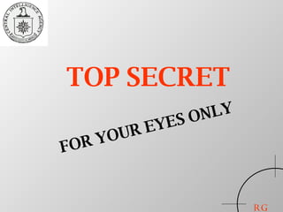 TOP SECRET FOR YOUR EYES ONLY RG 