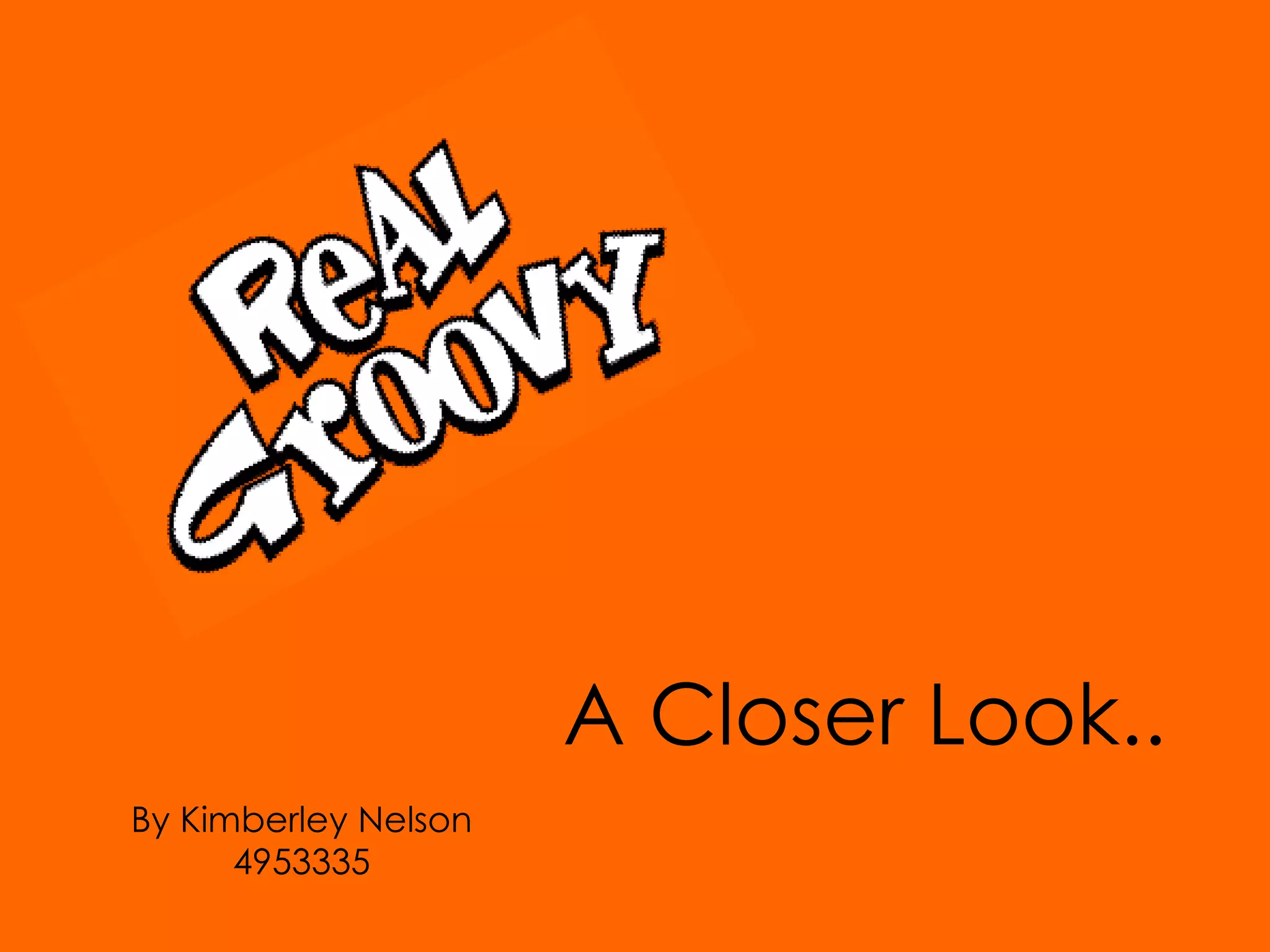 Real Groovy Power Point Presentation - Kimberley Nelson | PPT