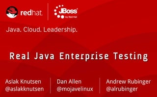 Real Java Enterprise Testing
