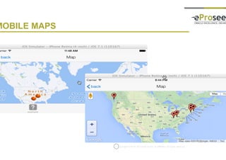 Copyright © 2014, eProseed and/or its affiliates. All rights reserved. |
MOBILE MAPS
 