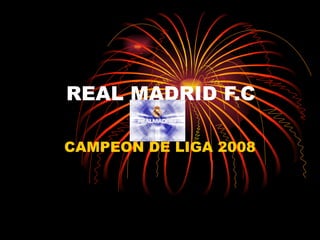 REAL MADRID F.C CAMPEON DE LIGA 2008 