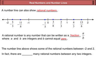 Real Numbers and Number Lines A number line can also show ______________.  rational numbers fraction zero The number line ...