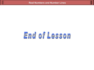End of Lesson Real Numbers and Number Lines 