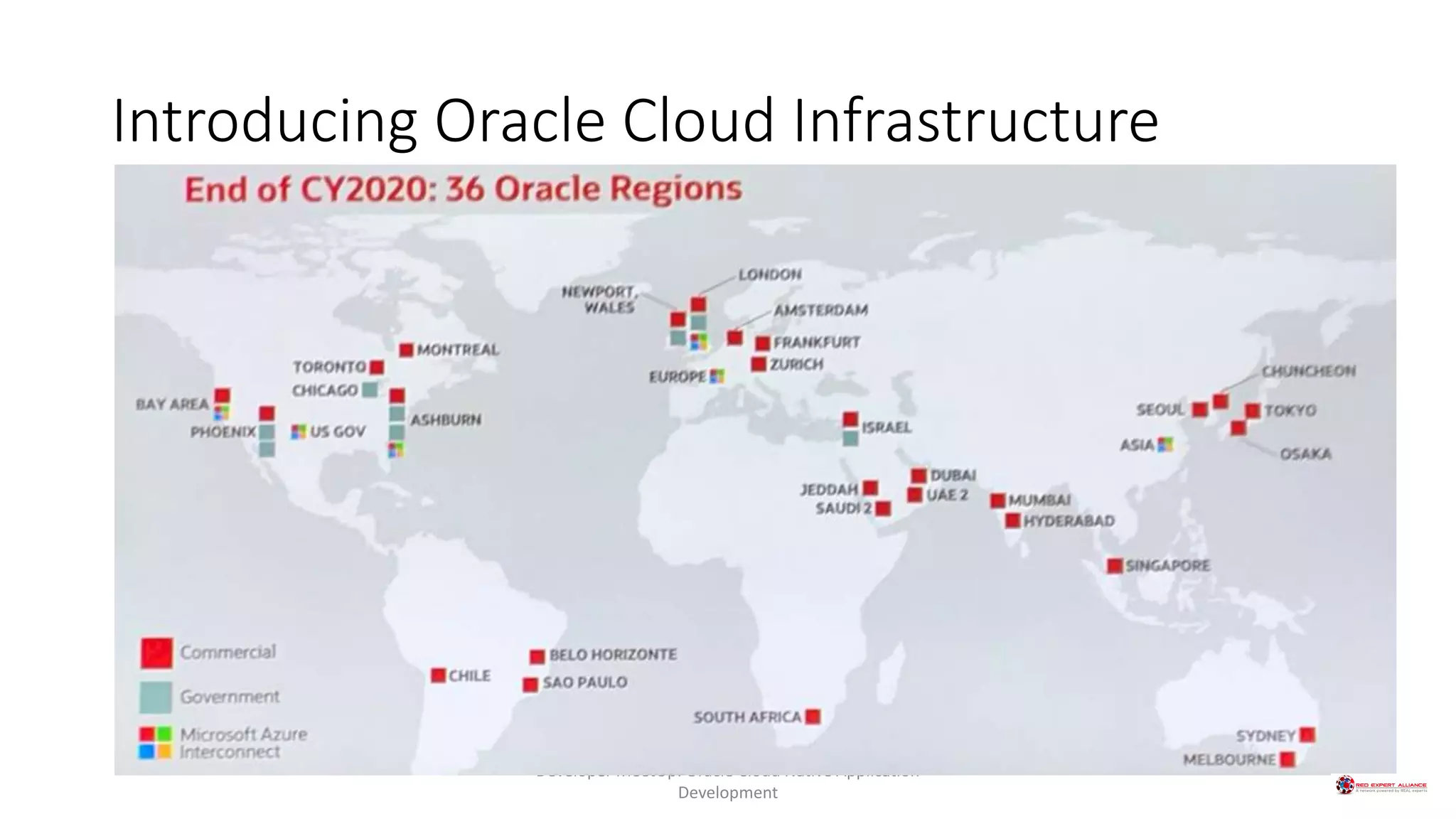 Introducing Oracle Cloud Infrastructure
Developer MeetUp: Oracle Cloud Native Application
Development
 