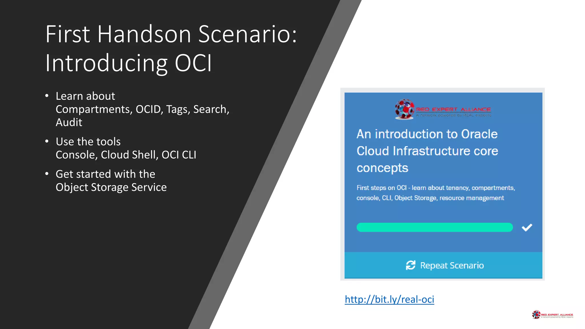 First Handson Scenario:
Introducing OCI
• Learn about
Compartments, OCID, Tags, Search,
Audit
• Use the tools
Console, Cloud Shell, OCI CLI
• Get started with the
Object Storage Service
http://bit.ly/real-oci
 