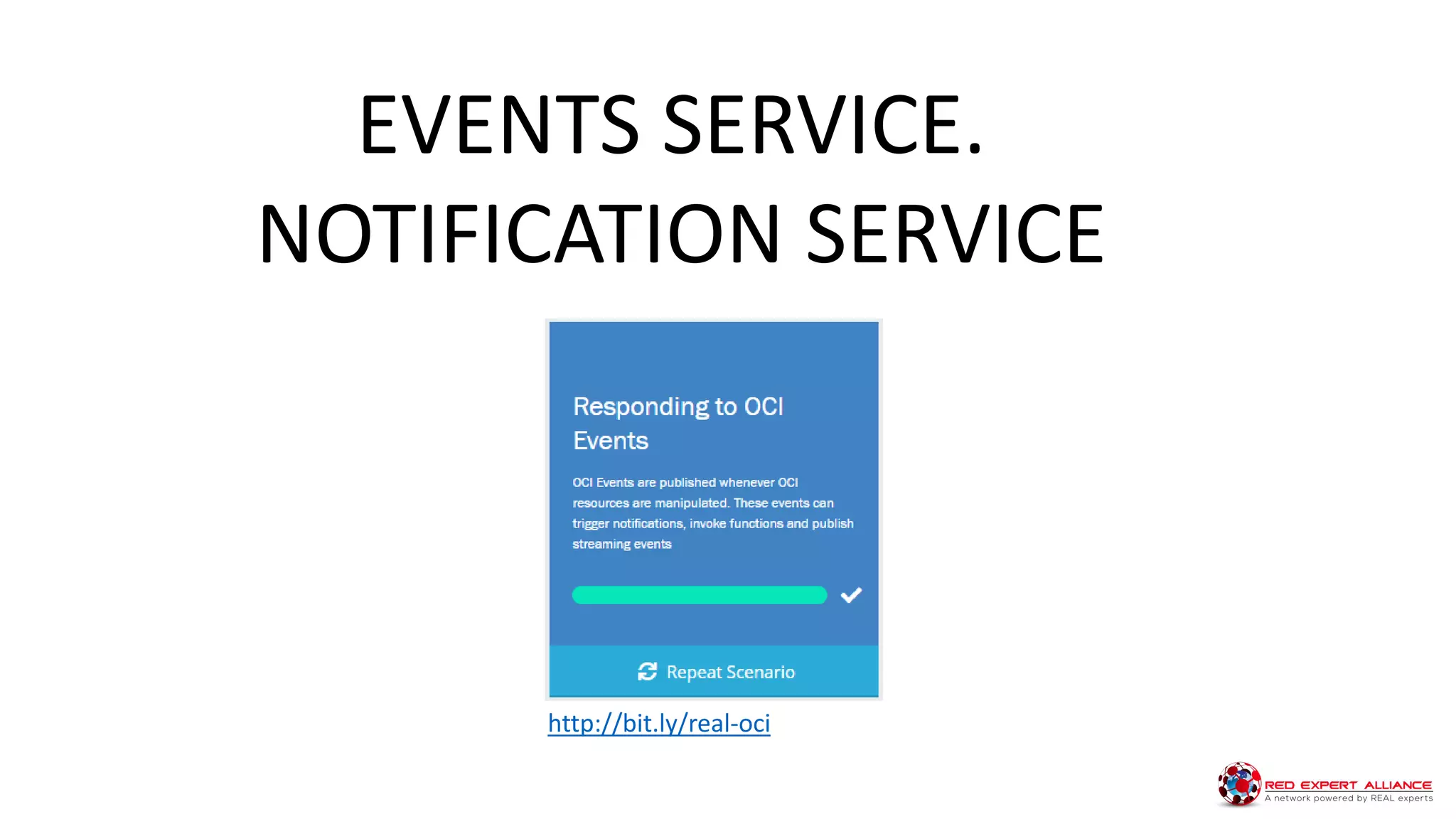 EVENTS SERVICE.
NOTIFICATION SERVICE
http://bit.ly/real-oci
 