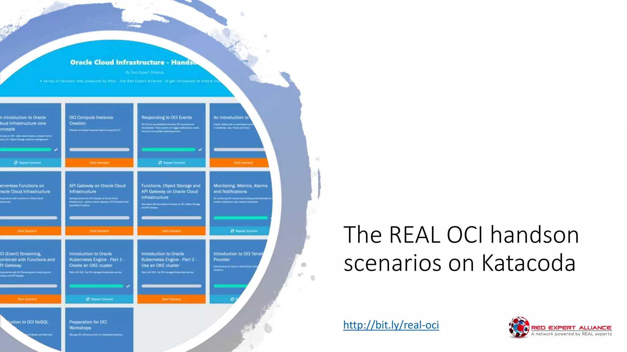 The REAL OCI handson
scenarios on Katacoda
http://bit.ly/real-oci
 